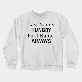 Aesthetics Last Name Hungry First Name Always Funny Joke Crewneck Sweatshirt